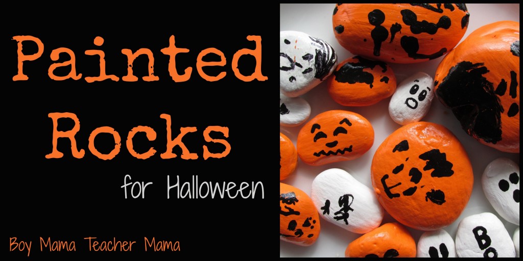 Boy Mama Teacher Mama: Painted Rocks for Halloween
