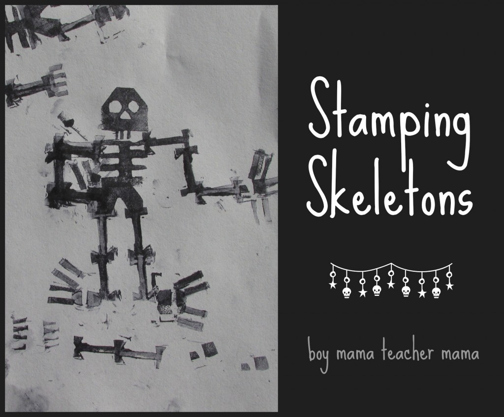 Boy Mama Teacher Mama | Stamping Skeletons